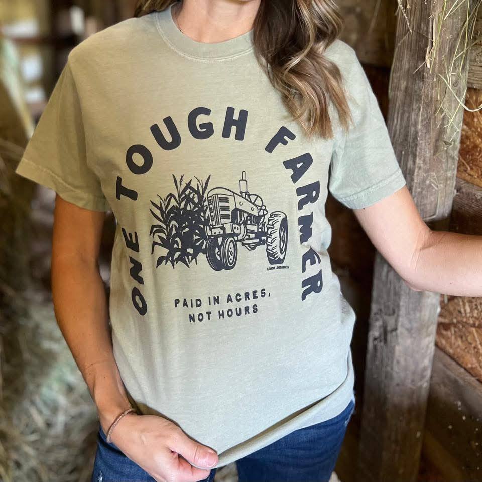 One Tough Farmer Paid in Acres Not Hours -Graphic Tee - In Store