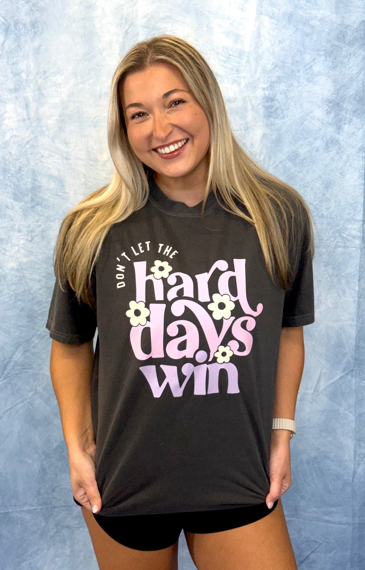 Don’t Let the Hard Days Win Tee