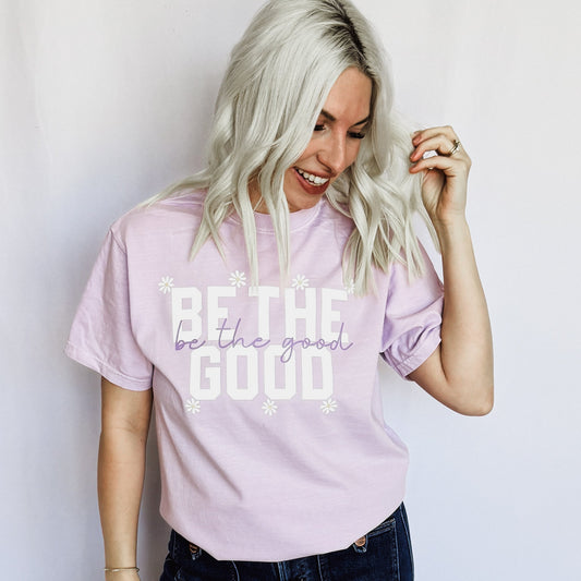 Be The Good Graphic Tee