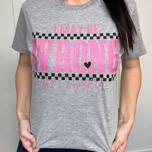 FP I May Be Wrong Graphic Tee or Sweatshirt