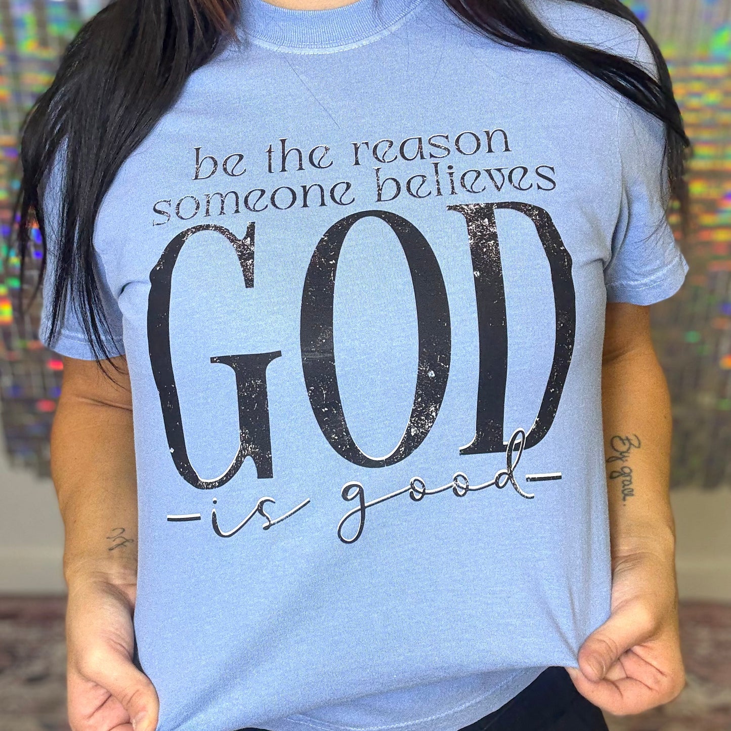 Be The Reason God Is Good Graphic Tee
