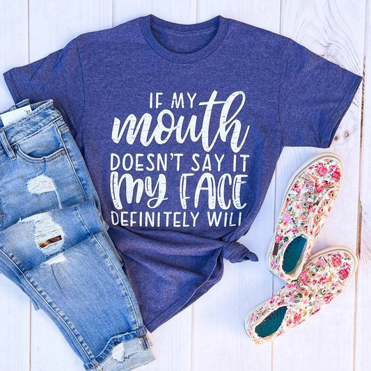 If My Mouth Doesn't Sat it My Face Definitely Will Graphic Tee