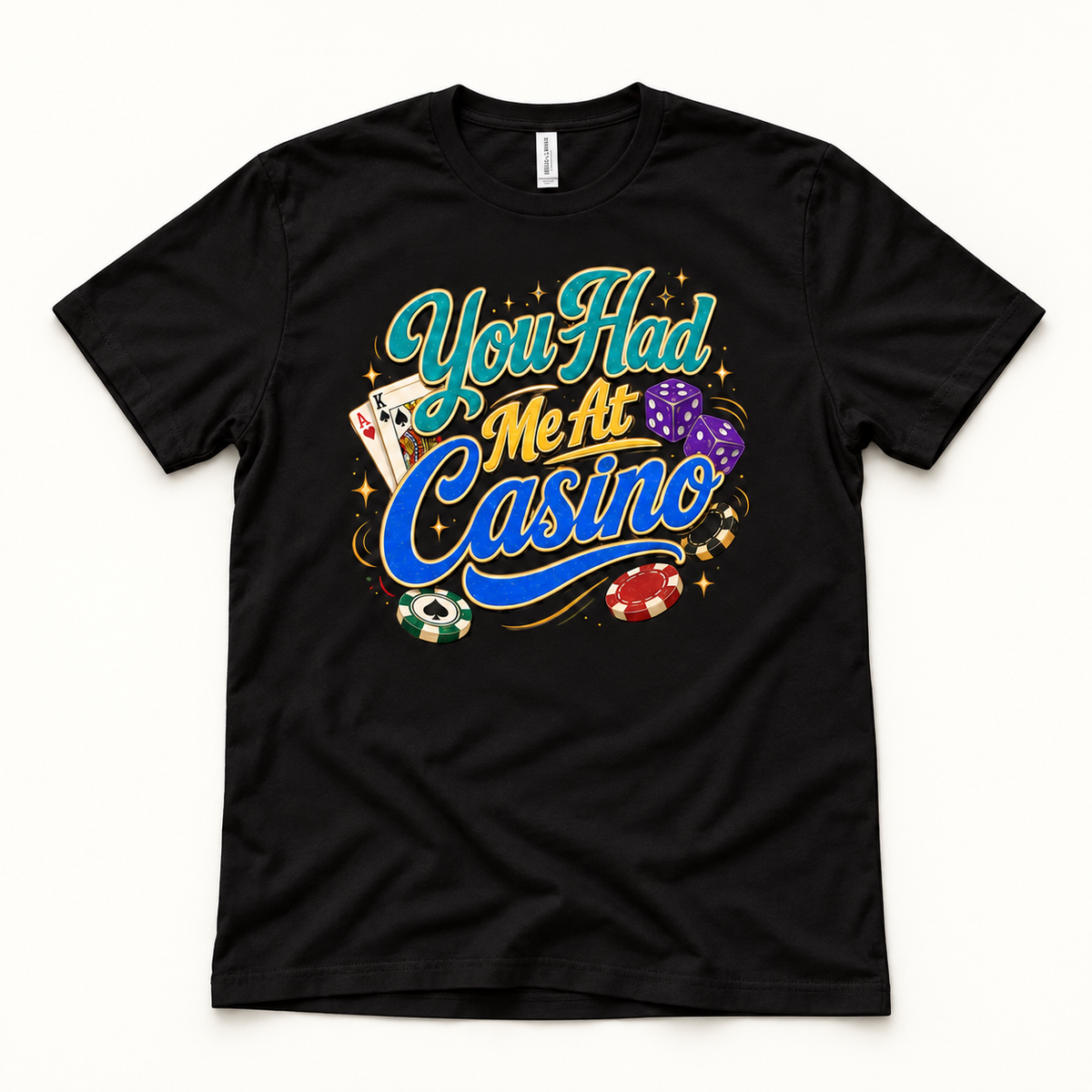 You Had me at Casino Tee