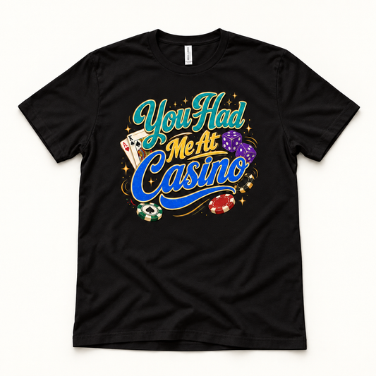 You Had me at Casino Tee
